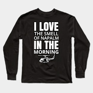 I Love The Smell Of Napalm In The Morning Long Sleeve T-Shirt